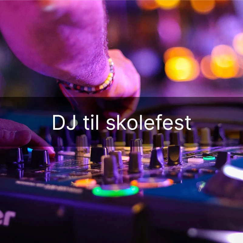 DJ til Skolefest Fra 50-3000 elever